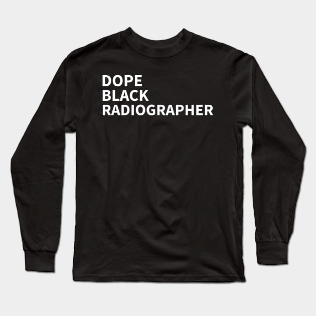 DOPE BLACK RADIOGRAPHER Long Sleeve T-Shirt by Pro Melanin Brand